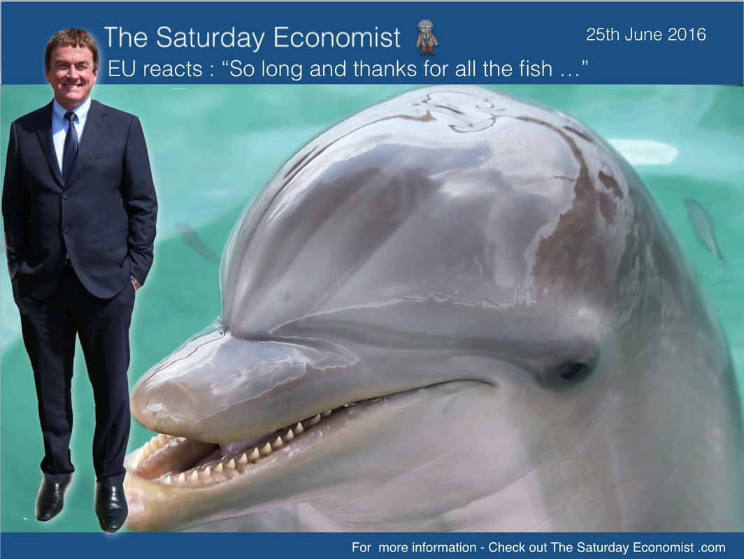The Saturday Economist, EU reacts, so long and thanks for all the fish 
