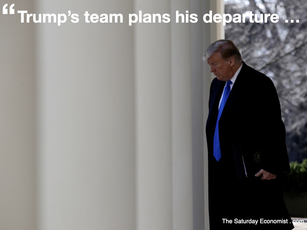 The Saturday Economist ... Trump team plans his departure 