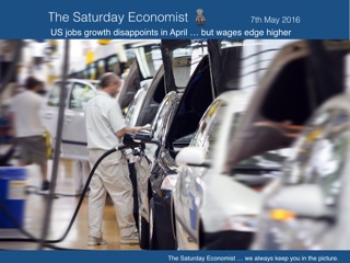 The Saturday Economist, US jobs growth disappoints in April