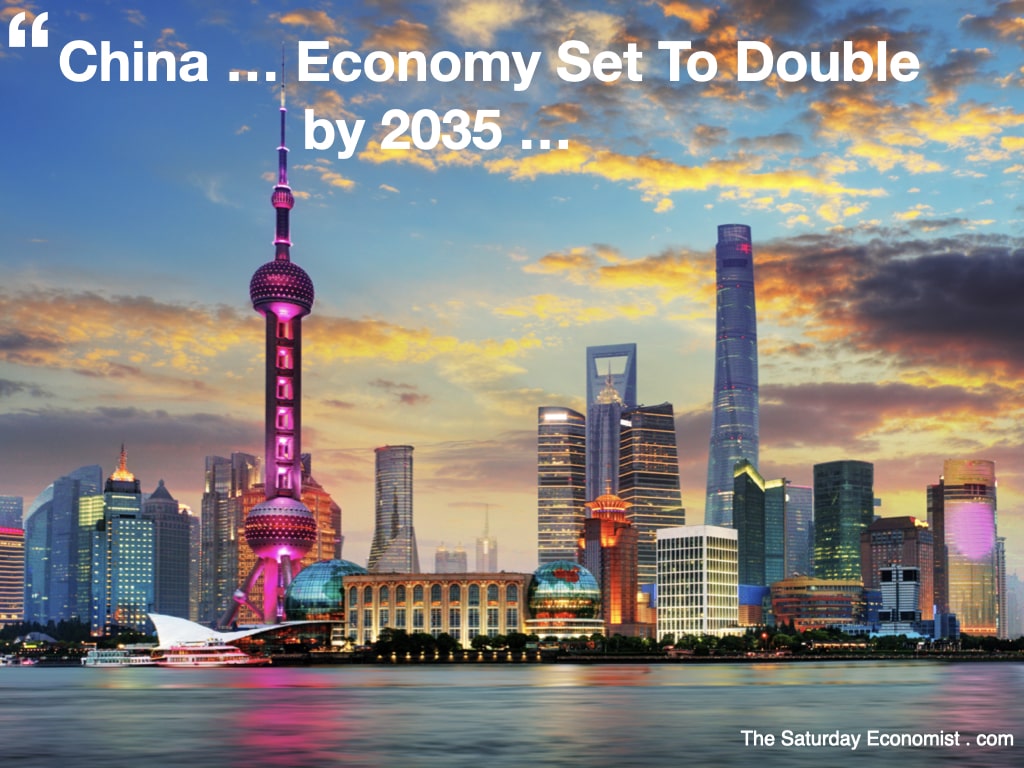 The Saturday Economist ... China Economy Set To Double by 2035 