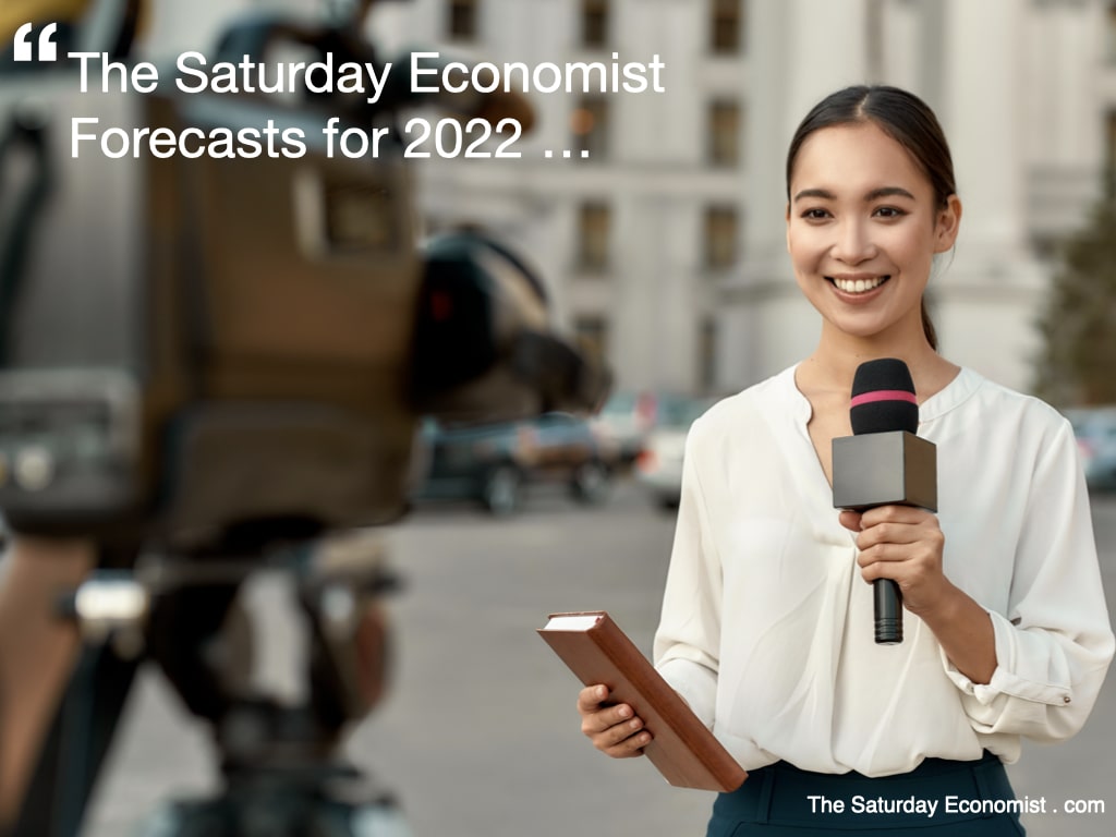 The Saturday Economist .... Forecasts for 2022 